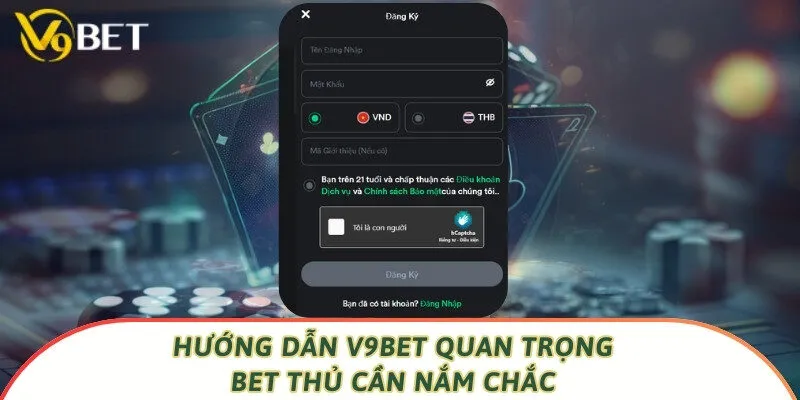 Hướng dẫn V9bet quan trọng bet thủ cần nắm chắc