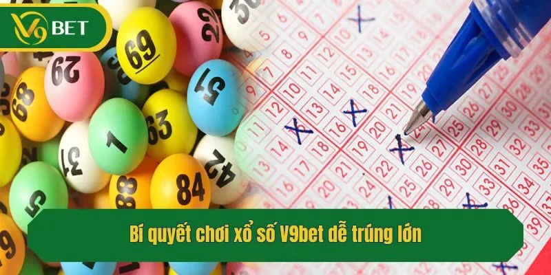 Bí quyết chơi xổ số V9bet dễ trúng lớn