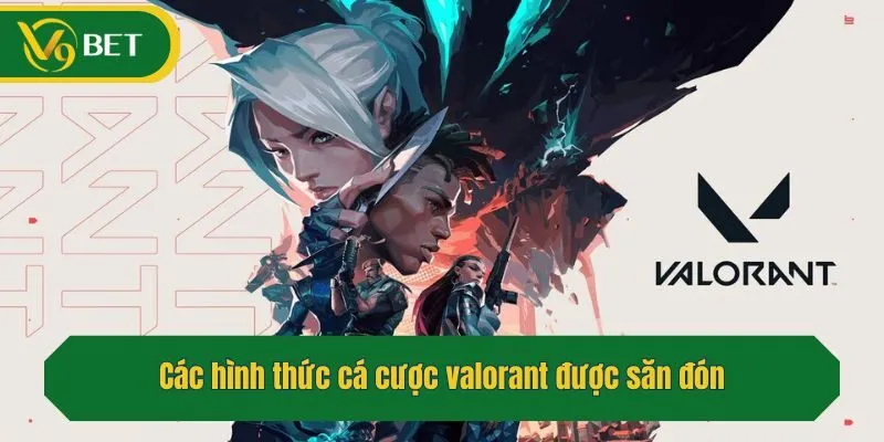Các hình thức cá cược valorant được săn đón