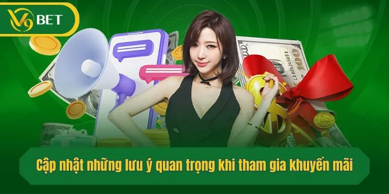 Cập nhật những lưu ý quan trọng khi tham gia khuyến mãi V9bet