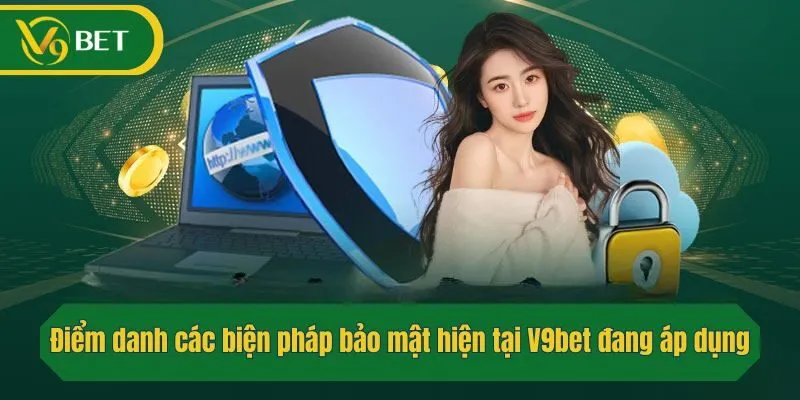 Điểm danh các biện pháp bảo mật hiện tại V9bet đang áp dụng