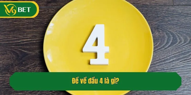 Đề về đầu 4 là gì?