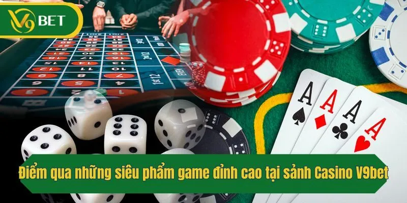 Điểm qua những siêu phẩm game đỉnh cao tại sảnh live Casino
