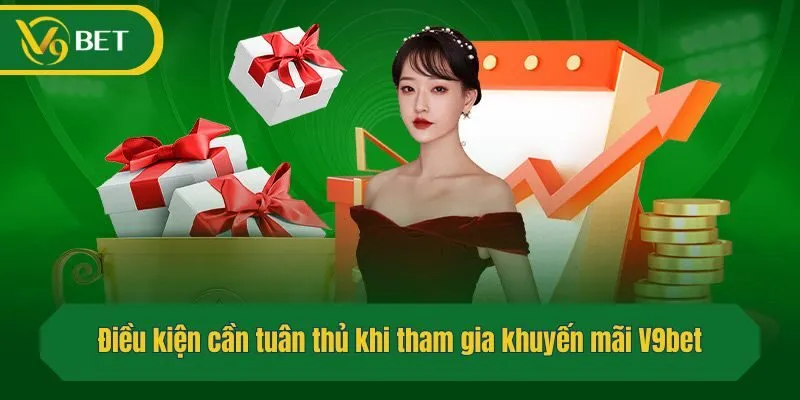 Điều kiện cần tuân thủ khi tham gia khuyến mãi V9bet
