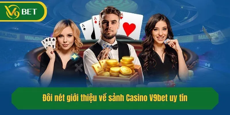 Đôi nét giới thiệu về sảnh Casino uy tín