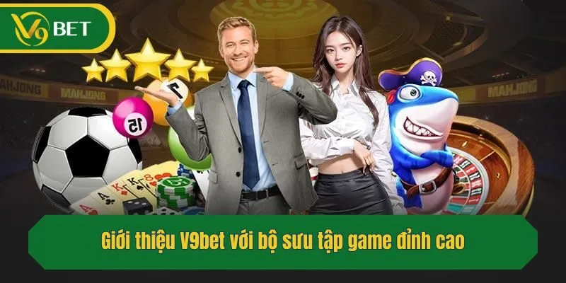Giới thiệu V9bet với bộ sưu tập game đỉnh cao