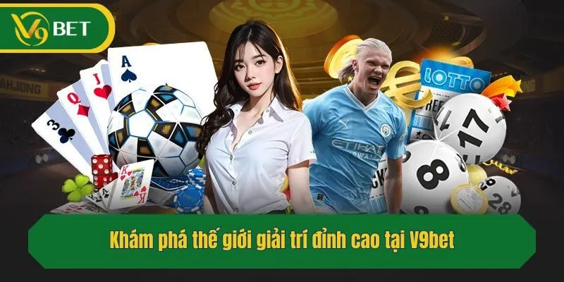 Khám phá thế giới giải trí đỉnh cao tại V9bet
