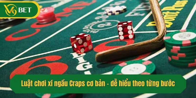 Luật chơi xí ngầu Craps cơ bản - dễ hiểu theo từng bước