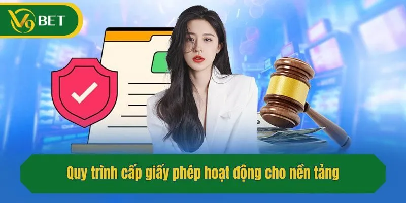 Quy trình cấp giấy phép hoạt động cho nền tảng