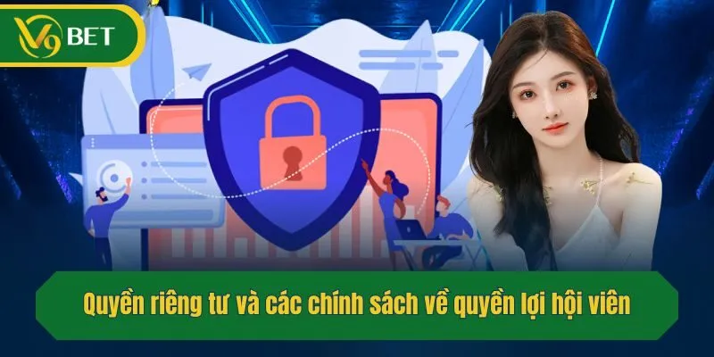 Quyền riêng tư và các chính sách về quyền lợi hội viên